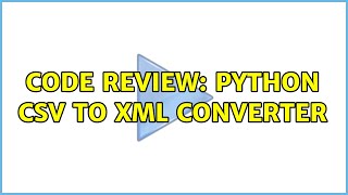 Code Review: Python CSV to XML converter
