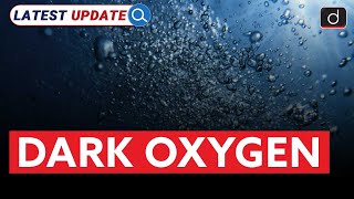 Dark Oxygen | Polymetallic Nodules | Latest Update | Drishti IAS English