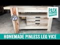 Homemade Pinless Leg Vice