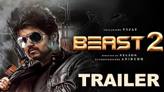 BEAST 2 Official Trailer | Thalapathy Vijay | Pooja Hegde Nelson Anirudh