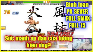 KOF98UMOL - Bình loạn PK FULL SMAX FULL 15 - Sức mạnh áp đảo của tướng hiệu ứng, khó chịu vlllll