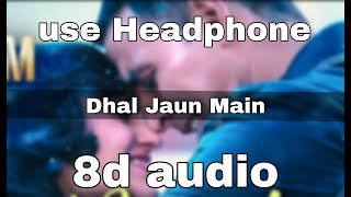 Dhal Jaun Main (8D AUDIO) | Rustom | Akshay Kumar | ileana D'cruz| Aakanksha Sharma , Jeet Gannguli