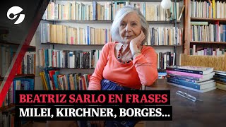 MURIÓ BEATRIZ SARLO: Su mirada sobre JAVIER MILEI, CRISTINA KIRCHNER, BORGES y más...