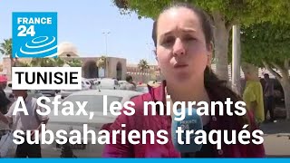 À Sfax, les migrants subsahariens traqués après la mort d'un Tunisien • FRANCE 24