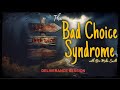 Bad Choice Syndrome 100424 Deliverance Session