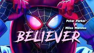 PETER PARKER X MILES MORALES | [BELIEVER:IMAGINE DRAGONS] | Spiderman Into The S