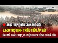 [Trực tiếp] Toàn cảnh thế giới: 2.600 trợ binh Triều Tiên áp sát, lính Mỹ tháo chạy