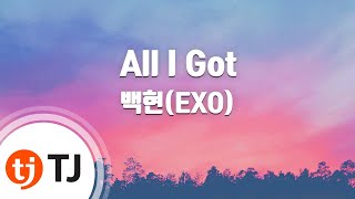[TJ노래방] All I Got - 백현(BAEKHYUN) / TJ Karaoke