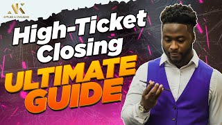 High Ticket Closing Ultimate Guide