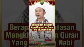 Berapa Hari Batasan Mengkhatamkan Quran Yang diLarang Nabi#majlis #pengajian #ceramah #uas #ilmu