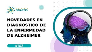 Novedades en el Diagnóstico de la Enfermedad de Alzheimer.