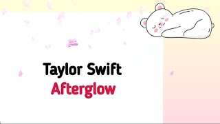Taylor Swift - Afterglow - Lirik Lagu Terjemahan