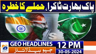 India vs Pakistan T20 World Cup match Threatens Attack | Geo News at 12 PM Headlines | 30 May 2024