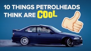 10 Things Only Petrolheads Think Are Cool