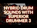 Creating Hybrid Drum Sounds With Superior Drummer 3