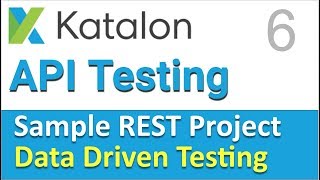Katalon Studio Sample REST Project 6 | Data Driven Testing