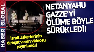 EYVAH EYVAH! Netanyahu Gazze'yi Böyle Ölüme Sürükledi! İsrail Askerlerinin Bu Videosu Yayınlandı