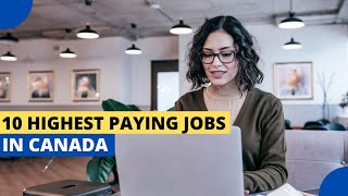 10 Highest Paying Jobs in Canada