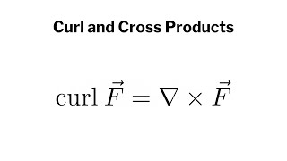 Curl and Cross Products (Useful for Multivariable Calculus)