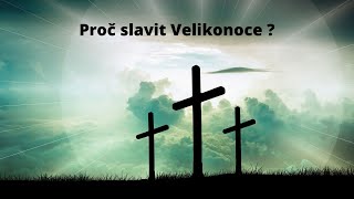 Proč slavit Velikonoce?