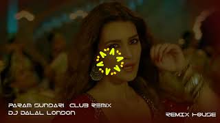 Param Sundari Club Remix || DJ Dalal London || Remix House