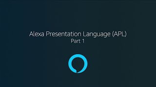 Zero to Hero, Part 8: Alexa Presentation Language (APL), Part 1
