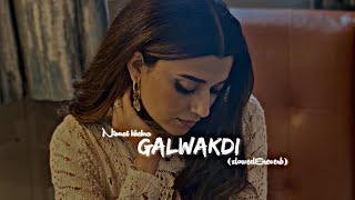 Galwakdi-nimrat khehra remix song (slow+reverb) by kahlon music 🎧 use headphones🎧