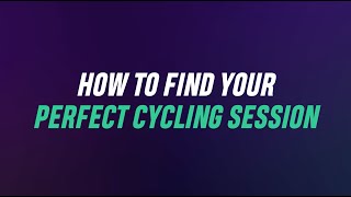 How To Find Your Perfect Cycling Session