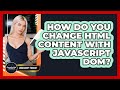 How Do You Change HTML Content With JavaScript DOM? - JavaScript Toolkit