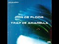 Pon De Floor x Trap De Amarella (Gustiandita & BGS. Edit)