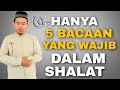 HANYA 5 BACAAN YANG WAJIB DALAM SHALAT | SHALAT ITU MUDAH | BELAJAR SHALAT