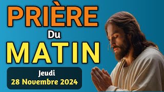 🙏 PUISSANTE  PRIERE du MATIN Jeudi  28 Novembre 2024 avec Évangile du Jour et Psaume puissant