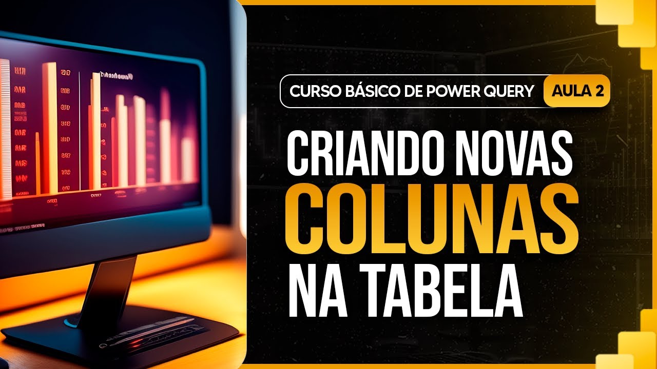 Curso Básico De Power Query - Aula 2 - Criando Novas Colunas E Tabelas ...