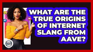 What Are The True Origins Of Internet Slang From AAVE? - Trend Unwrapper