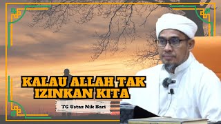 Ustaz Nik Bakri Nik Mat ᴴᴰl Kalau Allah Tak Izinkan Kita