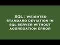 SQL : weighted standard deviation in sql server without aggregation error