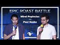 EPIC ROAST BATTLE (1) | Mirel Popinciuc vs. Paul Szabo