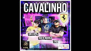 Cavalinho (Hard Dance) Rafa Marco, Dr Lopez, Troy