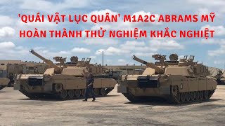 'Quái vật lục quân' M1A2C Abrams Mỹ hoàn thành thử nghiệm khắc nghiệt | Quân Sự