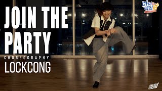 JOIN THE PARTY - GANS / LOCK.CONG CHOREOGRAPHY _ 