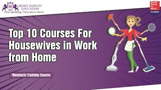 Top 10 Courses For Housewives To Try in This Work-From-Home Scenario | @ContentWritingByHenryHarvin