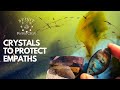 4 Protective Crystals For Empaths