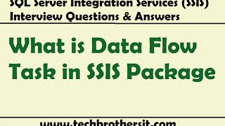 SSIS Interview Questions and Answers | What is Data Flow Task in SSIS Package