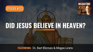 Did Jesus Believe in Heaven?