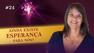 Ainda existe ESPERANÇA para nós - LUCIDEZ #24