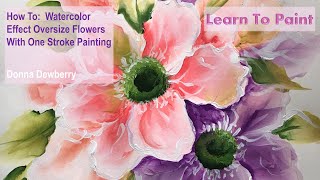 Learn to Paint One Stroke- Relax and Paint: Watercolor Effect Oversize Flowers | Donna Dewberry 2023