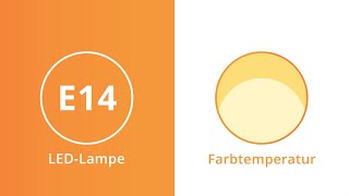 Farbtemperatur | E14 LED-Lampen | Beleuchtungdirekt.de