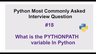 Python Interview Questions #18 - What is the PYTHONPATH variable In Python?