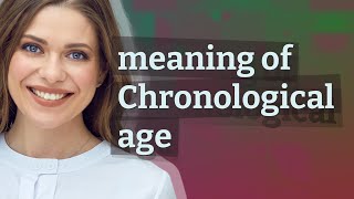 Chronological age | meaning of Chronological age