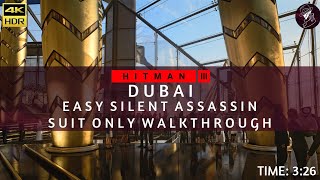 HITMAN 3 | Dubai | Easy Silent Assassin Suit Only | Walkthrough | Time: 3:26 | 4K60fps HDR